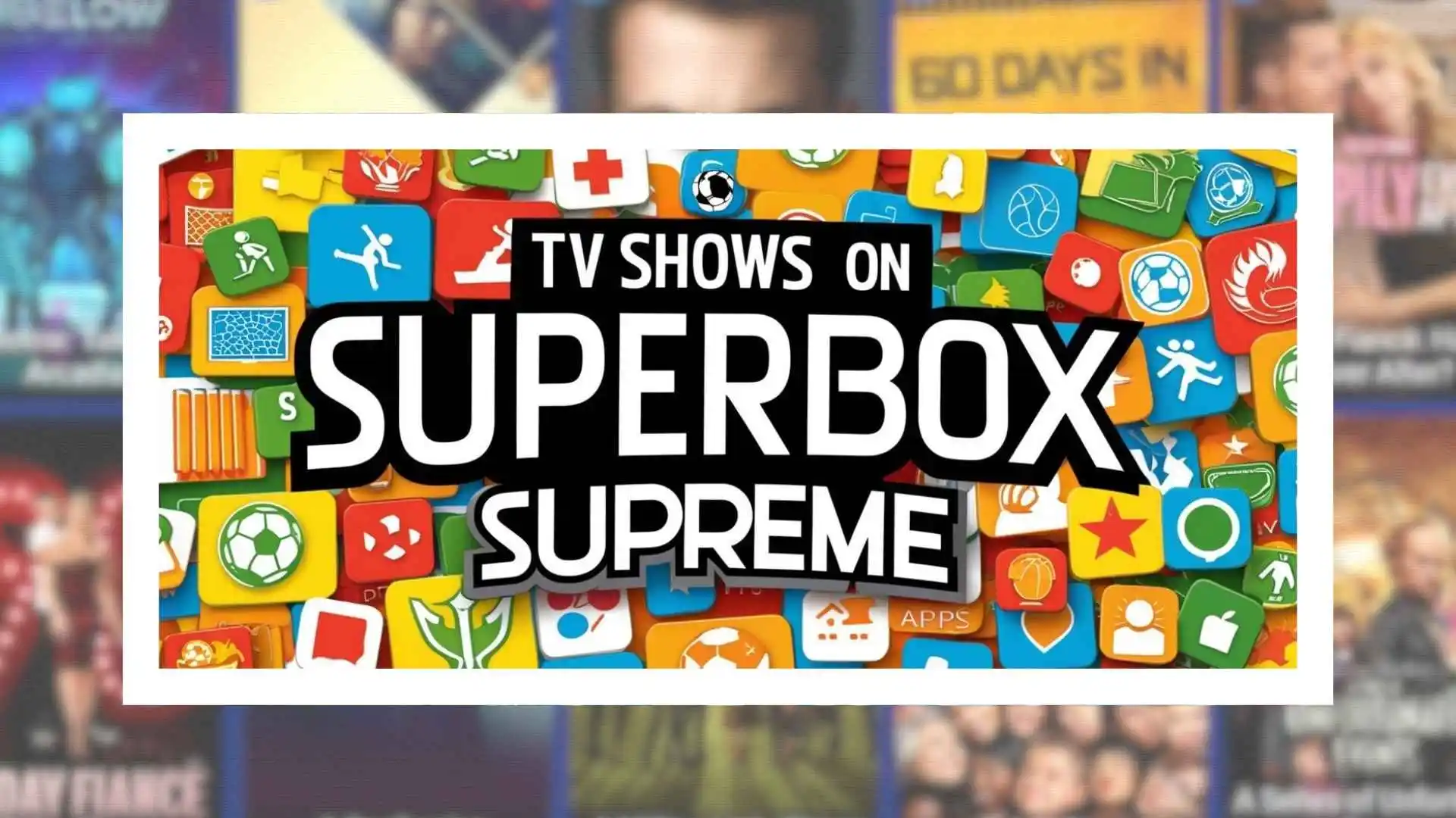 shows-on-superbox-supreme
